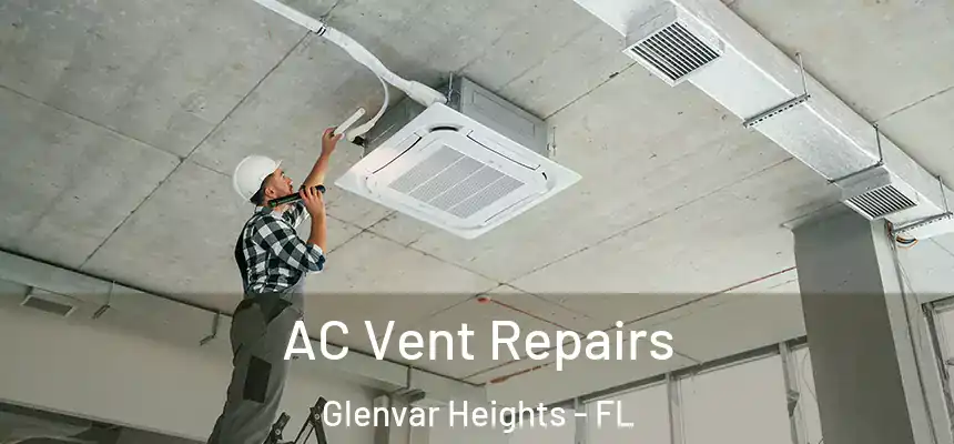 AC Vent Repairs Glenvar Heights - FL