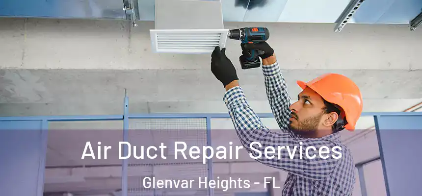 Air Duct Repair Services Glenvar Heights - FL