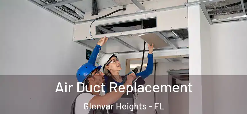 Air Duct Replacement Glenvar Heights - FL