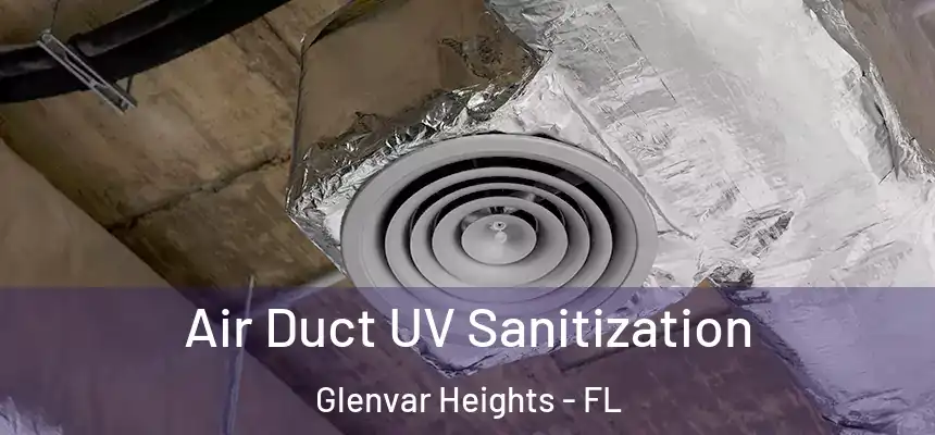Air Duct UV Sanitization Glenvar Heights - FL