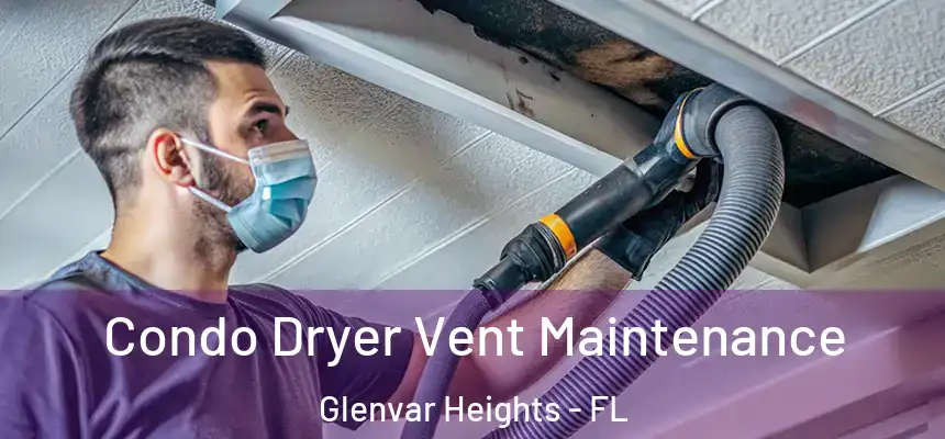 Condo Dryer Vent Maintenance Glenvar Heights - FL