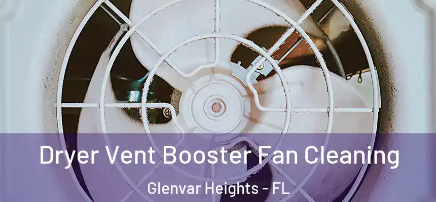 Dryer Vent Booster Fan Cleaning Glenvar Heights - FL