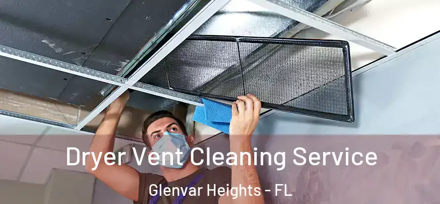 Dryer Vent Cleaning Service Glenvar Heights - FL