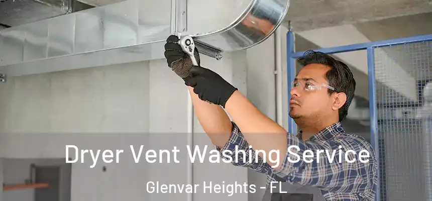 Dryer Vent Washing Service Glenvar Heights - FL