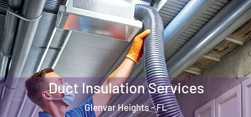 Duct Insulation Services Glenvar Heights - FL