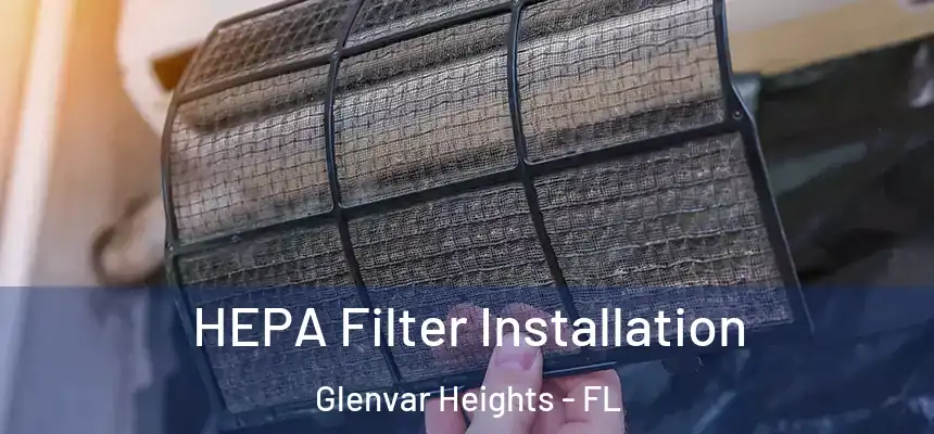 HEPA Filter Installation Glenvar Heights - FL