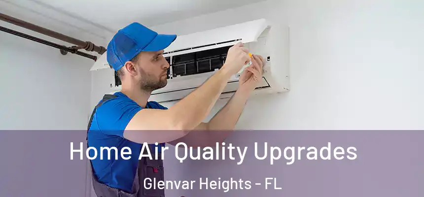 Home Air Quality Upgrades Glenvar Heights - FL