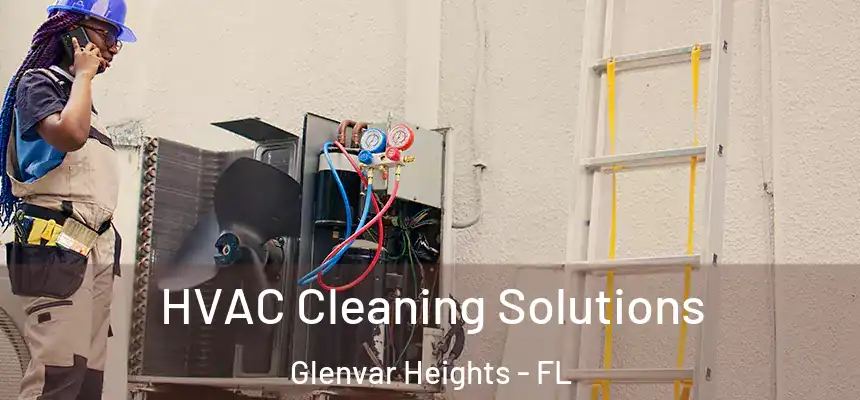 HVAC Cleaning Solutions Glenvar Heights - FL