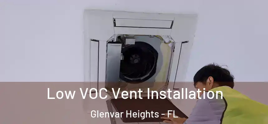 Low VOC Vent Installation Glenvar Heights - FL