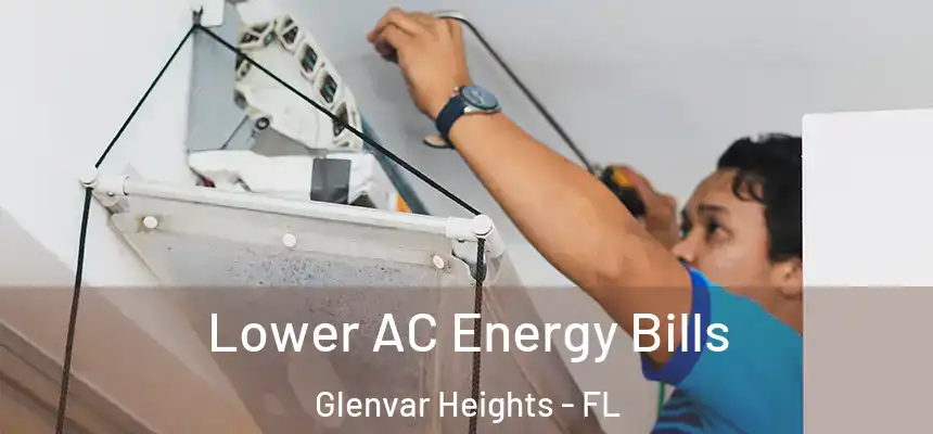 Lower AC Energy Bills Glenvar Heights - FL