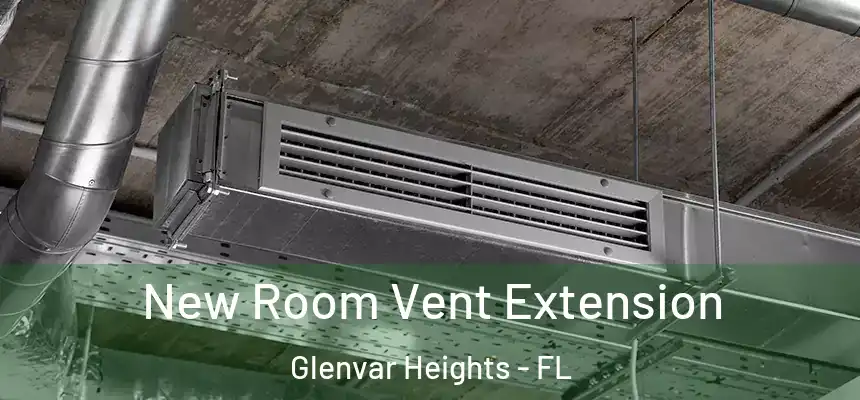 New Room Vent Extension Glenvar Heights - FL