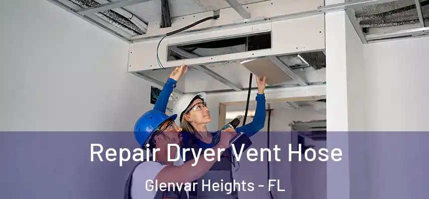 Repair Dryer Vent Hose Glenvar Heights - FL