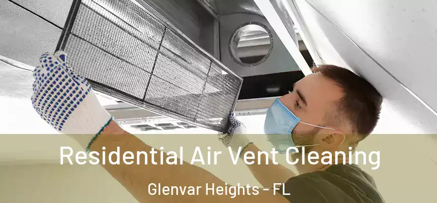 Residential Air Vent Cleaning Glenvar Heights - FL