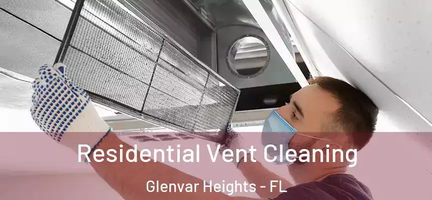 Residential Vent Cleaning Glenvar Heights - FL
