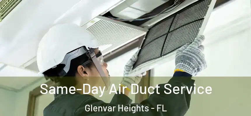 Same-Day Air Duct Service Glenvar Heights - FL