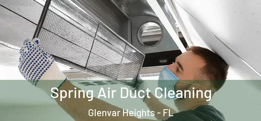 Spring Air Duct Cleaning Glenvar Heights - FL